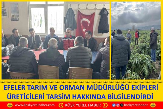 EFELER TARIM VE ORMAN MÜDÜRLÜĞÜ EKİPLERI ÜRETİCİLERİ TARSİM HAKKINDA BİLGİLENDİRDİ 