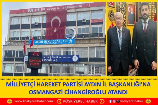 MİLLİYETÇİ HAREKET PARTİSİ AYDIN İL BAŞKANLIĞI’NA OSMANGAZİ CİHANGİROĞLU ATANDI