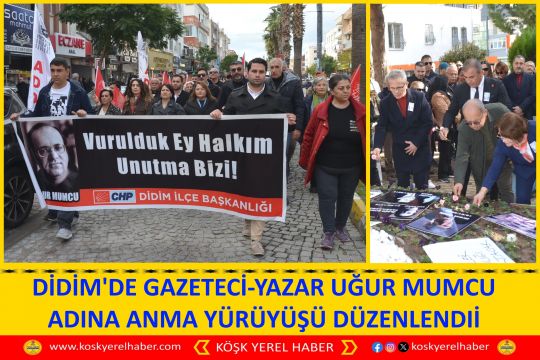 DİDİM'DE GAZETECİ-YAZAR UĞUR MUMCU ADINA ANMA YÜRÜYÜŞÜ DÜZENLENDİ