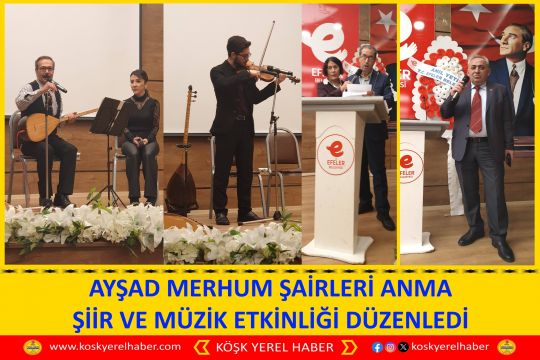 AYŞAD MERHUM ŞAİRLERİ ANMA ŞİİR VE MÜZİK ETKİNLİĞİ DÜZENLEDİ