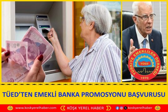 TÜED’TEN EMEKLİ BANKA PROMOSYONU BAŞVURUSU