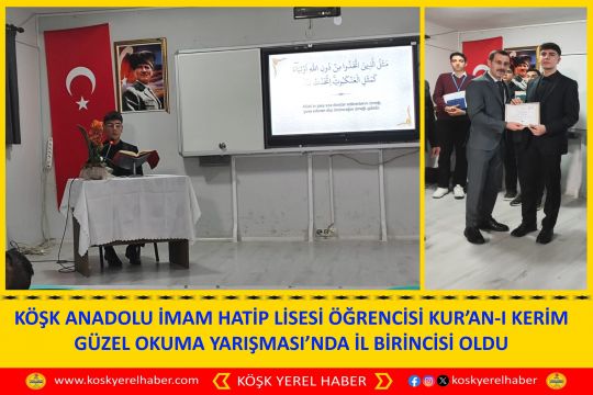 KÖŞK ANADOLU İMAM HATIP LİSESİ ÖĞRENCİSİ KUR’AN-I KERİM GÜZEL OKUMA YARIŞMASI’NDA İL BİRİNCİSİ OLDU