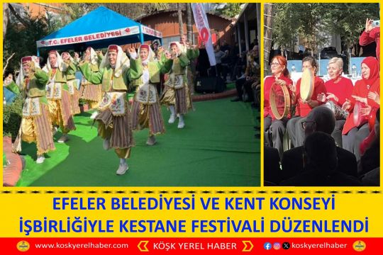 EFELER BELEDİYESİ VE KENT KONSEYİ İŞBİRLİĞİYLE KESTANE FESTİVALİ DÜZENLENDİ