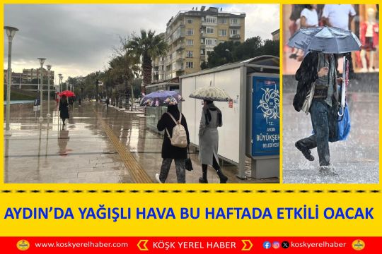 AYDIN’DA YAĞIŞLI HAVA BU HAFTADA ETKİLİ OACAK