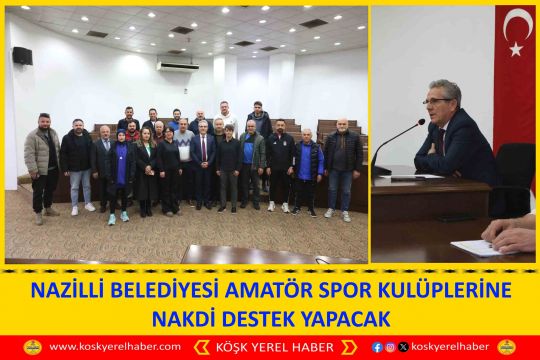 NAZİLLİ BELEDİYESİ AMATÖR SPOR KULÜPLERİNE NAKDİ DESTEK YAPACAK