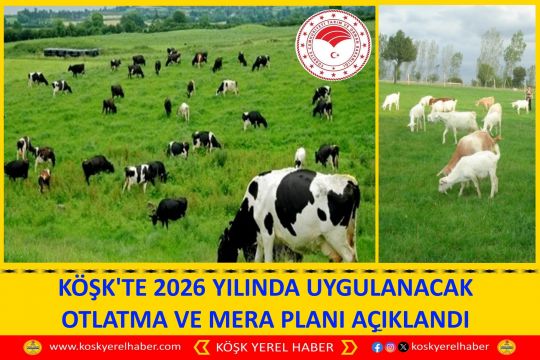 KÖŞK'TE 2026 YILINDA UYGULANACAK OTLATMA VE MERA PLANI AÇIKLANDI