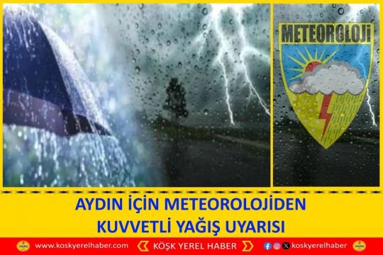 AYDIN İÇİN  METEOROLOJİDEN ÇOK KUVVETLİ SAĞANAK YAĞIŞ UYARISI