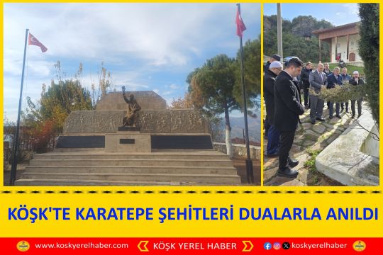 KÖŞK'TE KARATEPE ŞEHİTLERİ DUALARLA ANILDI 