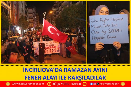 İNCİRLİOVA’DA RAMAZAN AYINI FENER ALAYI İLE KARŞILADILAR