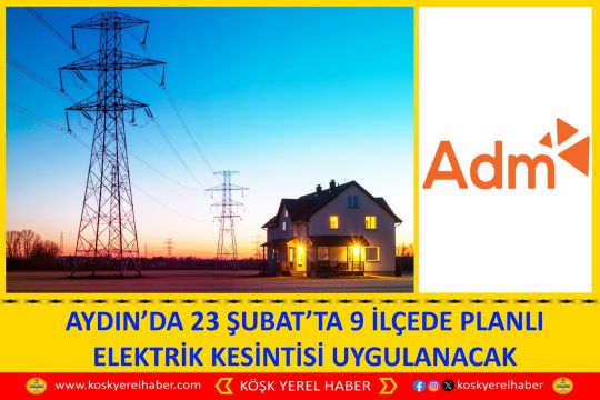 AYDIN’DA 23 ŞUBAT’TA 9 İLÇEDE PLANLI ELEKTRİK KESİNTİSİ UYGULANACAK