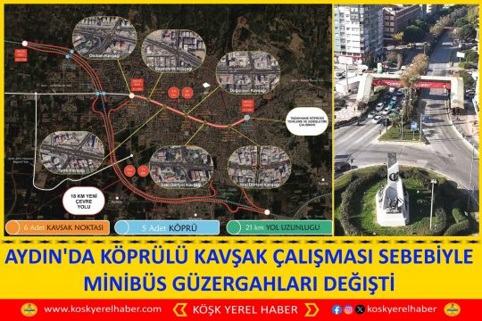 AYDIN'DA KÖPRÜLÜ KAVŞAK ÇALIŞMASI SEBEBİYLE MİNİBÜS GÜZERGAHLARI DEĞIŞTİ