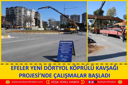 EFELER YENİ DÖRTYOL KÖPRÜLÜ KAVŞAĞI PROJESİ’NDE ÇALIŞMALAR BAŞLADI