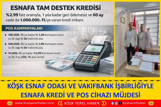 KÖŞK ESNAF ODASI VE VAKIFBANK İŞBİRLİĞİYLE ESNAFA KREDİ VE POS CİHAZI MÜJDESİ