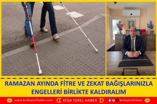 RAMAZAN AYINDA FİTRE VE ZEKAT BAĞIŞLARINIZLA ENGELLERİ BİRLİKTE KALDIRALIM