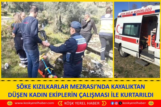 SÖKE KIZILKARLAR MEZRASI’NDA KAYALIKTAN DÜŞEN KADIN EKİPLERİN ÇALIŞMASI İLE KURTARILDI