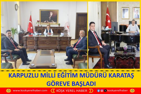 KARPUZLU MİLLİ EĞİTİM MÜDÜRÜ KARATAŞ GÖREVE BAŞLADI