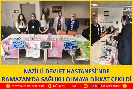 NAZİLLİ DEVLET HASTANESİ’NDE RAMAZAN’DA SAĞLIKLI OLMAYA DİKKAT ÇEKİLDİ