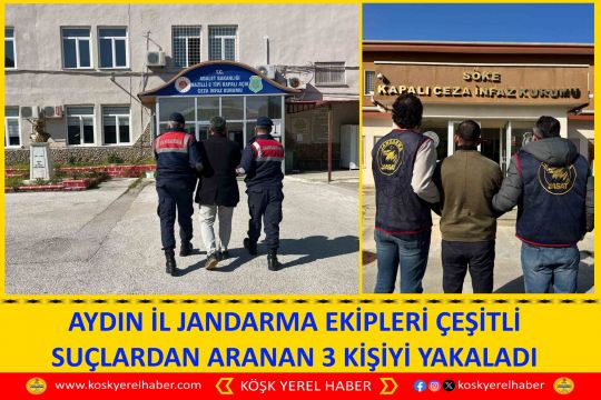 AYDIN İL JANDARMA EKİPLERİ ÇEŞİTLİ SUÇLARDAN ARANAN 3 KİŞİYİ YAKALADI