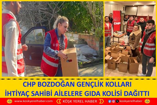 CHP BOZDOĞAN GENÇLİK KOLLARI İHTİYAÇ SAHİBİ AİLELERE GIDA KOLİSİ DAĞITTI