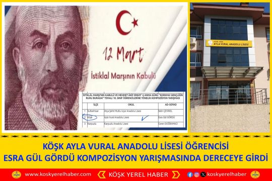 KÖŞK AYLA VURAL ANADOLU LİSESİ ÖĞRENCİSİ ESRA GÜL GÖRDÜ KOMPOZİSYON YARIŞMASINDA DERECEYE GİRDİ