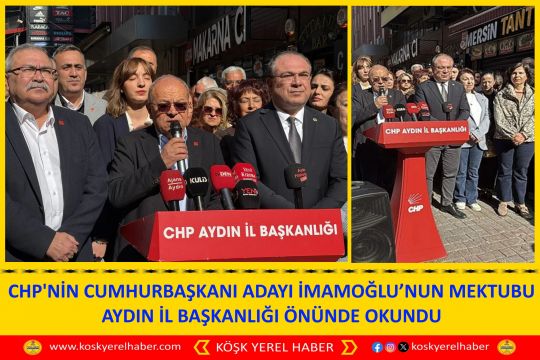 CHP'NİN CUMHURBAŞKANI ADAYI İMAMOĞLU’NUN MEKTUBU AYDIN İL BAŞKANLIĞI ÖNÜNDE OKUNDU