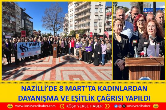 NAZİLLİ’DE 8 MART’TA KADINLARDAN DAYANIŞMA VE EŞİTLİK ÇAĞRISI YAPILDI