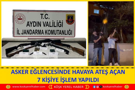 ASKER EĞLENCESİNDE HAVAYA ATEŞ AÇAN 7 KİŞİYE İŞLEM YAPILDI