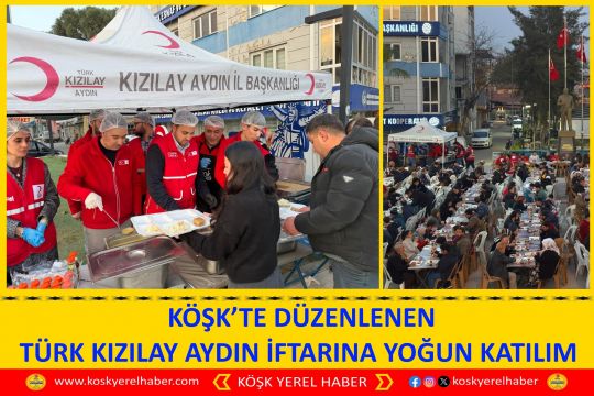 KÖŞK’TE DÜZENLENEN TÜRK KIZILAY AYDIN İFTARINA YOĞUN KATILIM 