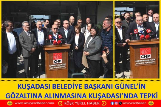 KUŞADASI BELEDİYE BAŞKANI GÜNEL’İN GÖZALTINA ALINMASINA KUŞADASI’NDA TEPKİ