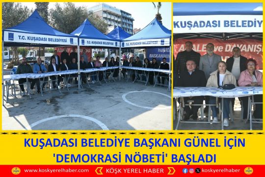 KUŞADASI BELEDİYE BAŞKANI GÜNEL İÇİN 'DEMOKRASİ NÖBETİ' BAŞLADI