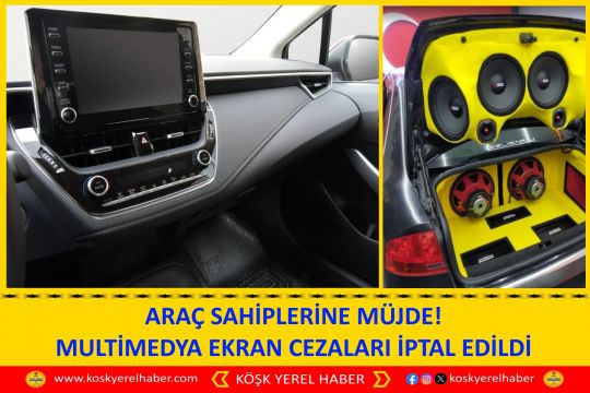 ARAÇ SAHİPLERİNE MÜJDE! MULTİMEDYA EKRAN CEZALARI İPTAL EDİLDİ