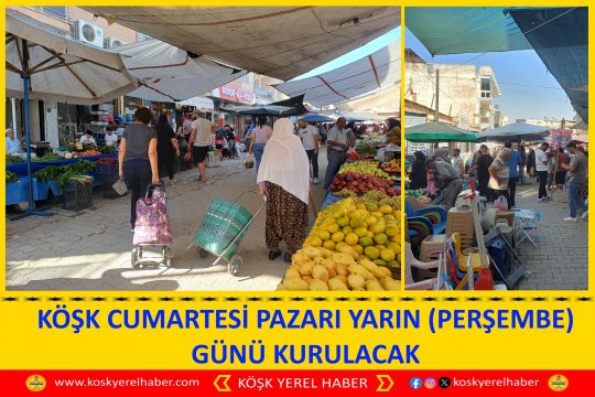 KÖŞK CUMARTESİ PAZARI YARIN (PERŞEMBE) GÜNÜ KURULACAK