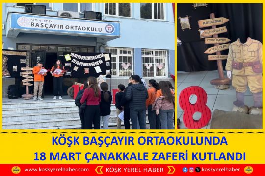 KÖŞK BAŞÇAYIR ORTAOKULUNDA 18 MART ÇANAKKALE ZAFERİ KUTLANDI