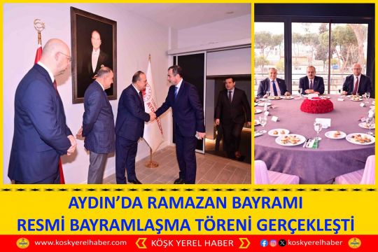 AYDIN’DA RAMAZAN BAYRAMI RESMİ BAYRAMLAŞMA TÖRENİ GERÇEKLEŞTİ