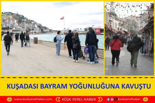 KUŞADASI BAYRAM YOĞUNLUĞUNA KAVUŞTU