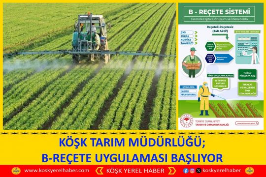 KÖŞK TARIM MÜDÜRLÜĞÜ; B-REÇETE UYGULAMASI BAŞLIYOR