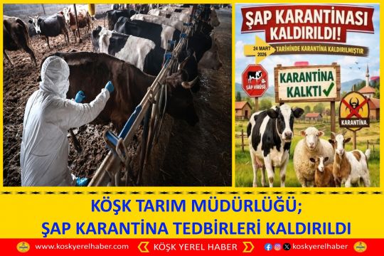 KÖŞK TARIM MÜDÜRLÜĞÜ; ŞAP KARANTİNA TEDBİRLERİ KALDIRILDI