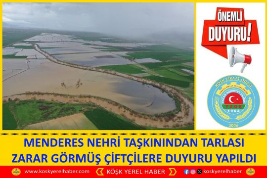 MENDERES NEHRİ TAŞKININDAN TARLASI ZARAR GÖRMÜŞ ÇİFTÇİLERE DUYURU YAPILDI