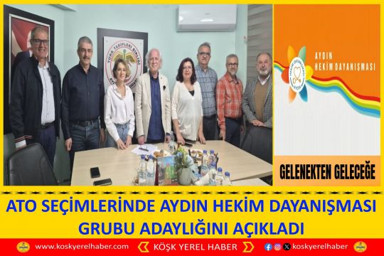 ATO SEÇİMLERİNDE AYDIN HEKİM DAYANIŞMASI GRUBU ADAYLIĞINI AÇIKLADI