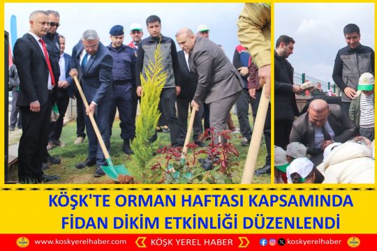 KÖŞK'TE ORMAN HAFTASI KAPSAMINDA FİDAN DİKİM ETKİNLİĞİ DÜZENLENDİ