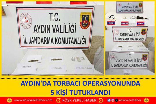 AYDIN'DA TORBACI OPERASYONUNDA 5 KİŞİ TUTUKLANDI