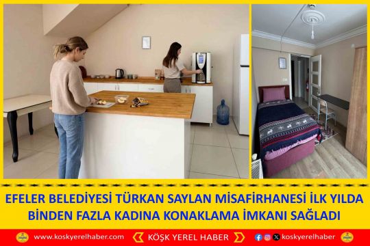 EFELER BELEDİYESİ TÜRKAN SAYLAN MİSAFİRHANESİ İLK YILDA BİNDEN FAZLA KADINA KONAKLAMA İMKANI SAĞLADI