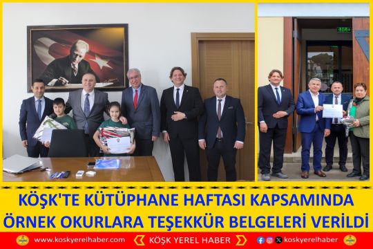 KÖŞK'TE KÜTÜPHANE HAFTASI KAPSAMINDA ÖRNEK OKURLARA TEŞEKKÜR BELGELERİ VERİLDİ