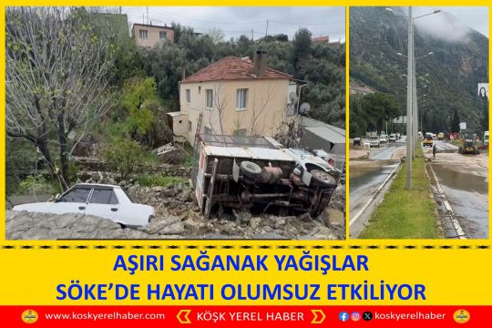 AŞIRI SAĞANAK YAĞIŞLAR SÖKE’DE HAYATI OLUMSUZ ETKİLİYOR