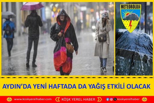 AYDIN’DA YENİ HAFTADA DA YAĞIŞ ETKİLİ OLACAK