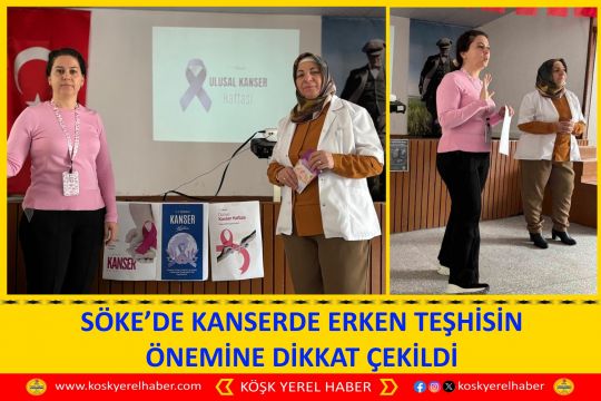 SÖKE’DE KANSERDE ERKEN TEŞHİSİN ÖNEMİNE DİKKAT ÇEKİLDİ