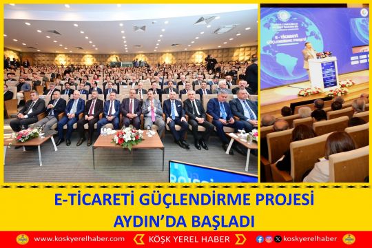 E-TİCARETİ GÜÇLENDİRME PROJESİ AYDIN’DA BAŞLADI