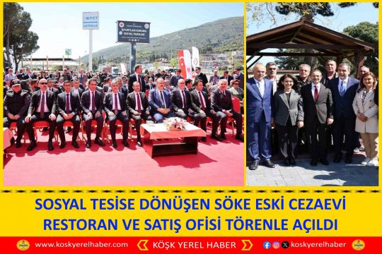 SOSYAL TESİSE DÖNÜŞEN SÖKE ESKİ CEZAEVİ RESTORAN VE SATIŞ OFİSİ TÖRENLE AÇILDI