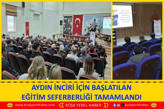 AYDIN İNCİRİ İÇİN BAŞLATILAN EĞİTİM SEFERBERLİĞİ TAMAMLANDI