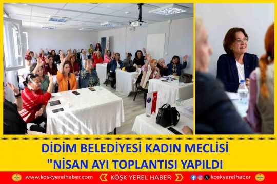 DİDİM BELEDİYESİ KADIN MECLİSİ NİSAN AYI TOPLANTISI YAPILDI